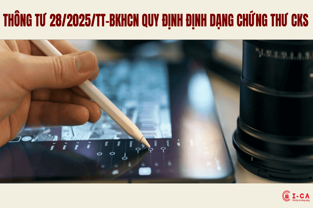 Thông Tư 28/2025/TT-BKHCN Quy Định Định Dạng Chứng Thư Chữ Ký Số Từ 01/01/2026
